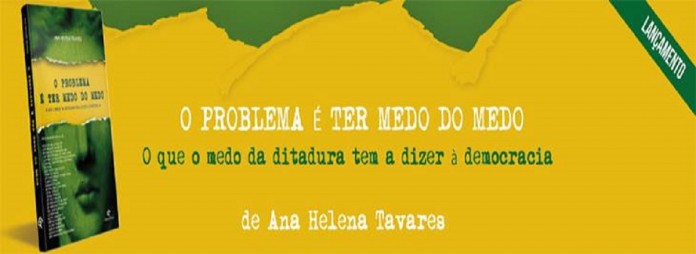 “O problema é ter medo do medo”, por Ana Helena Ribeiro Tavares