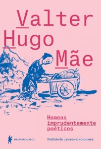 revistapazes.com - A poesia, a beleza e a resiliência em "Homens imprudentemente poéticos", de Valter Hugo Mãe