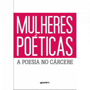 revistapazes.com - "Mulheres po&eacute;ticas": conhe&ccedil;a a poesia escrita por mulheres no c&aacute;rcere