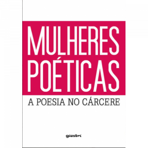 revistapazes.com - "Mulheres poéticas": conheça a poesia escrita por mulheres no cárcere