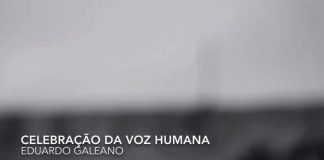Celebração da Voz Humana – Eduardo Galeano