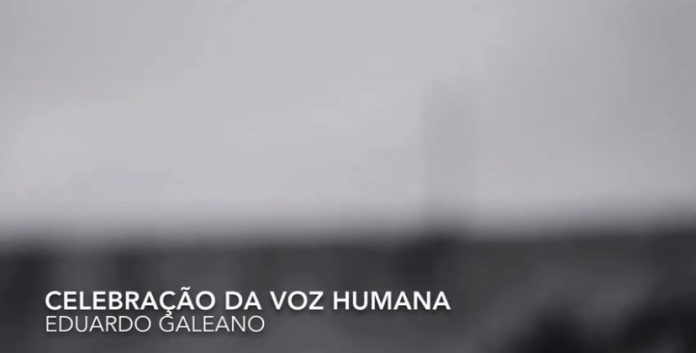 Celebração da Voz Humana – Eduardo Galeano