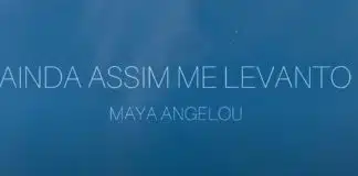 Ainda assim me levanto – Maya Angelou